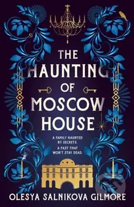The Haunting of Moscow House - Olesya Salnikova Gilmore - kniha z kategorie Horory