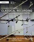 Classical Recording (A Practical Guide in the Decca Tradition) - kniha z kategorie Hudba