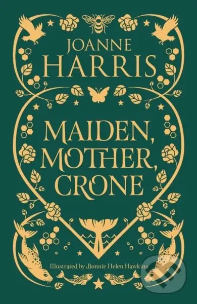 Maiden, Mother, Crone (A Collection) - Joanne Harris