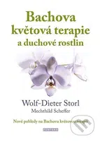 Bachova květová terapie a duchové rostlin - Wolf-Dieter Storl - kniha z kategorie Biologie