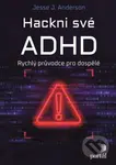 Hackni své ADHD (Rychlý průvodce pro dospělé) - J. Jesse Anderson - kniha z kategorie Psychoterapie