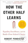 How The Other Half Learns (Equality, Excellence, and the Battle Over School Choice) - kniha z kategorie Humanitní a společenské vědy