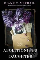 The Abolitionist's Daughter - Mcphail Diane C. - kniha z kategorie Společenská beletrie
