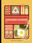 The Complete Illustrated Guide to Japanese Cooking (Techniques, Ingredients & Recipes) - Sachiyo Harada