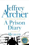 A Prison Diary Volume III (Heaven) - Jeffrey Archer - kniha z kategorie Humanitní a společenské vědy