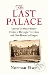 The Last Palace (Europe's Extraordinary Century Through Five Lives and One House in Prague) - kniha z kategorie Beletrie