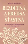 Bezdetná, a predsa šťastná (Ako sa nezblázniť a dokázať prijať fakt, že nikdy neporodíte.) - kniha z kategorie Psychologie