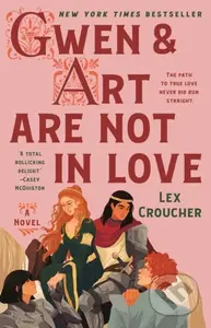 Gwen & Art Are Not in Love (A Novel) - Lex Croucher