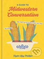 Guide to Midwestern Conversation - Taylor Kay Phillips