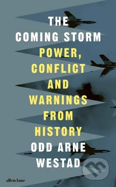 The Coming Storm (Power, Conflict and Warnings from History)