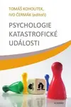 Psychologie katastrofické události (poškozená) - Ivo Čermák, Tomáš Kohoutek