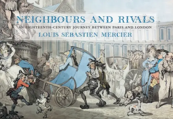 Neighbours and Rivals - Louis-Sebastian Mercier