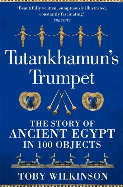Tutankhamun's Trumpet - Wilkinson Toby