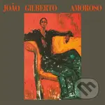 Joao Gilberto: Amoroso - Joao Gilberto, Joao Gilberto