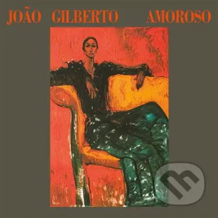 Joao Gilberto: Amoroso - Joao Gilberto, Joao Gilberto