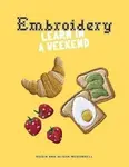Embroidery: Learn in a Weekend - Roisin McDonnell, Alisha McDonnell