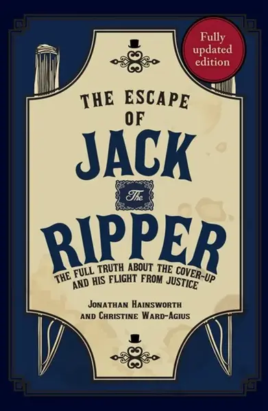 The Escape of Jack the Ripper - Christine Ward-Agius, Jonathan Hainsworth