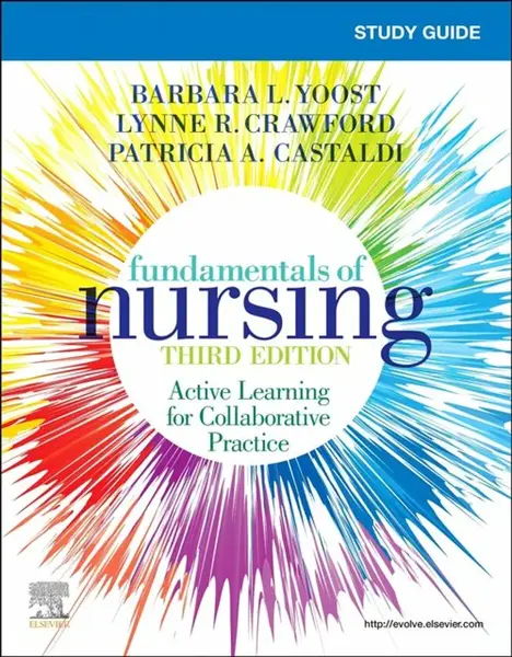 Study Guide for Fundamentals of Nursing - Barbara L.  Yoost, Lynne R. Crawford, Patricia  Castaldi