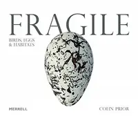 Fragile: Birds, Eggs & Habitats - Colin Prior