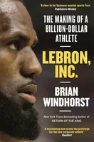 LeBron, Inc. - Brian Windhorst