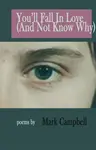 You'll Fall in Love (And Not Know Why) - Mark Campbell
