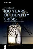 100 Years of Identity Crisis - Frank Furedi