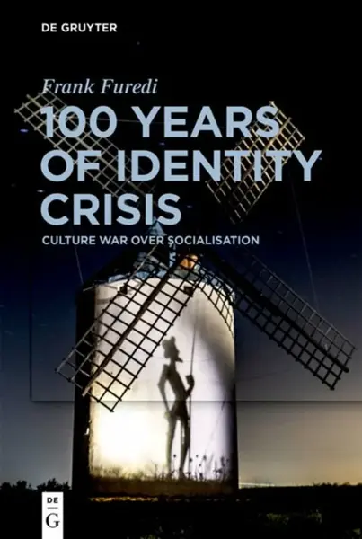 100 Years of Identity Crisis - Frank Furedi