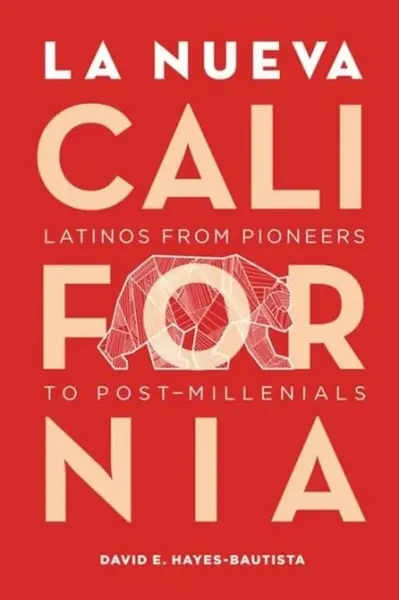 La Nueva California - David Hayes-Bautista