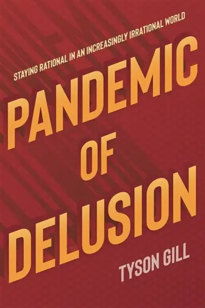 Pandemic of Delusion - Tyson Gill