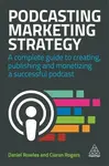 Podcasting Marketing Strategy - Ciaran Rogers, Daniel Rowles
