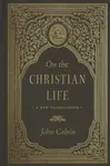 On the Christian Life - John Calvin