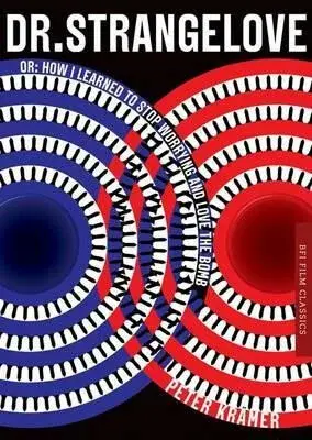 Dr. Strangelove or: How I learned to Stop Worrying and Love the Bomb - Kramer Peter