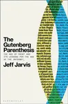 The Gutenberg Parenthesis - Prof Jeff  Jarvis
