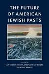 The Future of American Jewish Pasts
