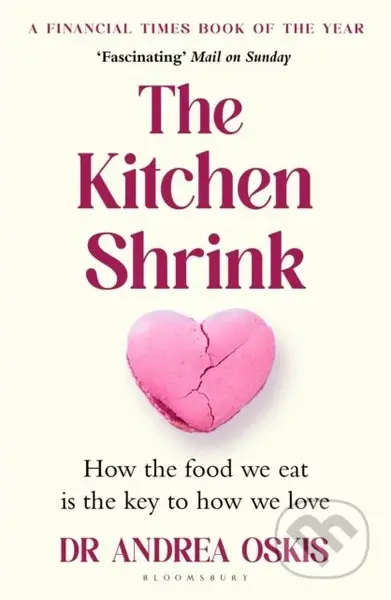 The Kitchen Shrink (How the food we eat is the key to how we love. A FINANCIAL TIMES BOOK OF THE YEAR) - kniha z kategorie Odborné a naučné