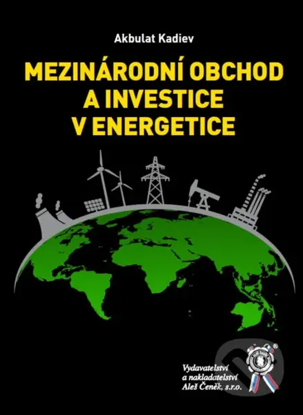 Mezinárodní obchod a investice v energetice - Akbulat Kadiev - kniha z kategorie Finance