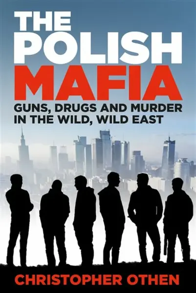 The Polish Mafia - Christopher Othen