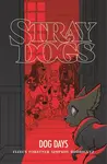 Stray Dogs: Dog Days - Tony Fleecs