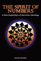 The Spirit of Numbers: a New Exploration of Harmonic Astrology - David Hamblin