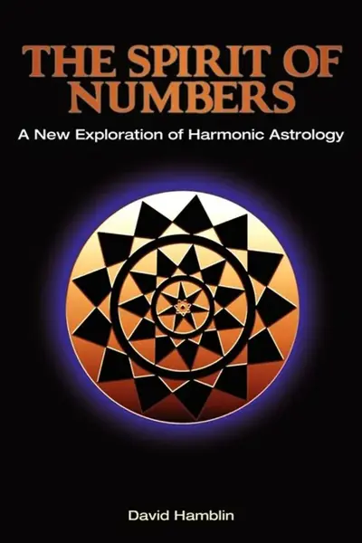 The Spirit of Numbers: a New Exploration of Harmonic Astrology - David Hamblin