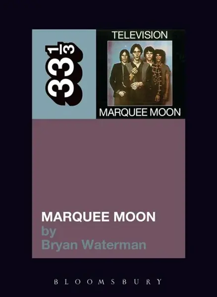 Television's Marquee Moon - Bryan Waterman