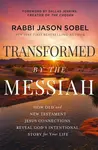 Transformed by the Messiah - Rabbi Jason Sobel
