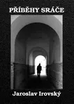 Příběhy sráče - Jaroslav Irovský