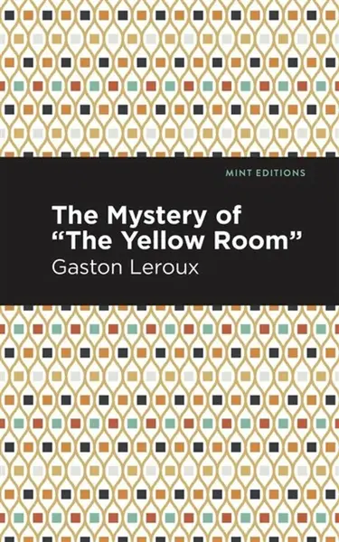 The Mystery of the "Yellow Room" - Gaston Leroux