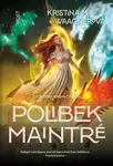 Polibek Maintré - Kristina M. Waagnerová