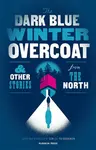 The Dark Blue Winter Overcoat - X Various Authors