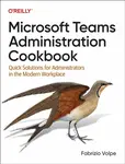 Microsoft Teams Administration Cookbook - Fabrizio Volpe