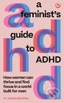 A Feminist's Guide to ADHD (How women can thrive and find focus in a world built for men) - kniha z kategorie Zdraví a životní styl