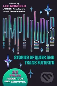 Amplitudes (Stories of Queer and Trans Futurity) - Lee Mandelo - kniha z kategorie Fantasy