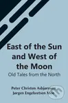 East Of The Sun And West Of The Moon (Old Tales From The North) - kniha z kategorie Pro děti